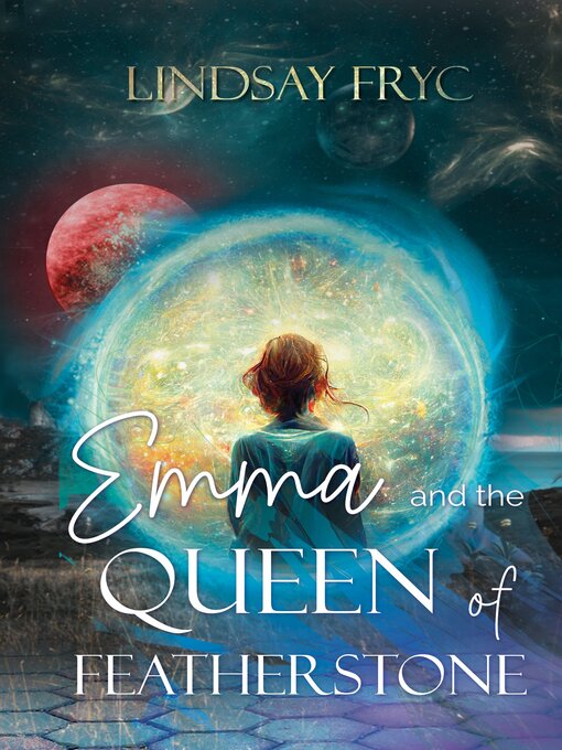 Title details for Emma and the Queen of Featherstone by Lindsay Fryc - Available